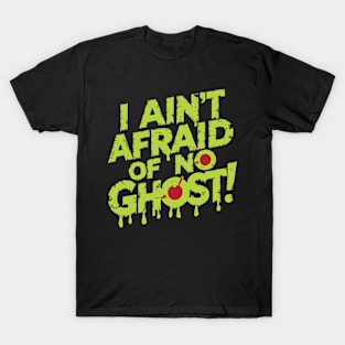 I Ain't Afraid Of No Ghost! T-Shirt